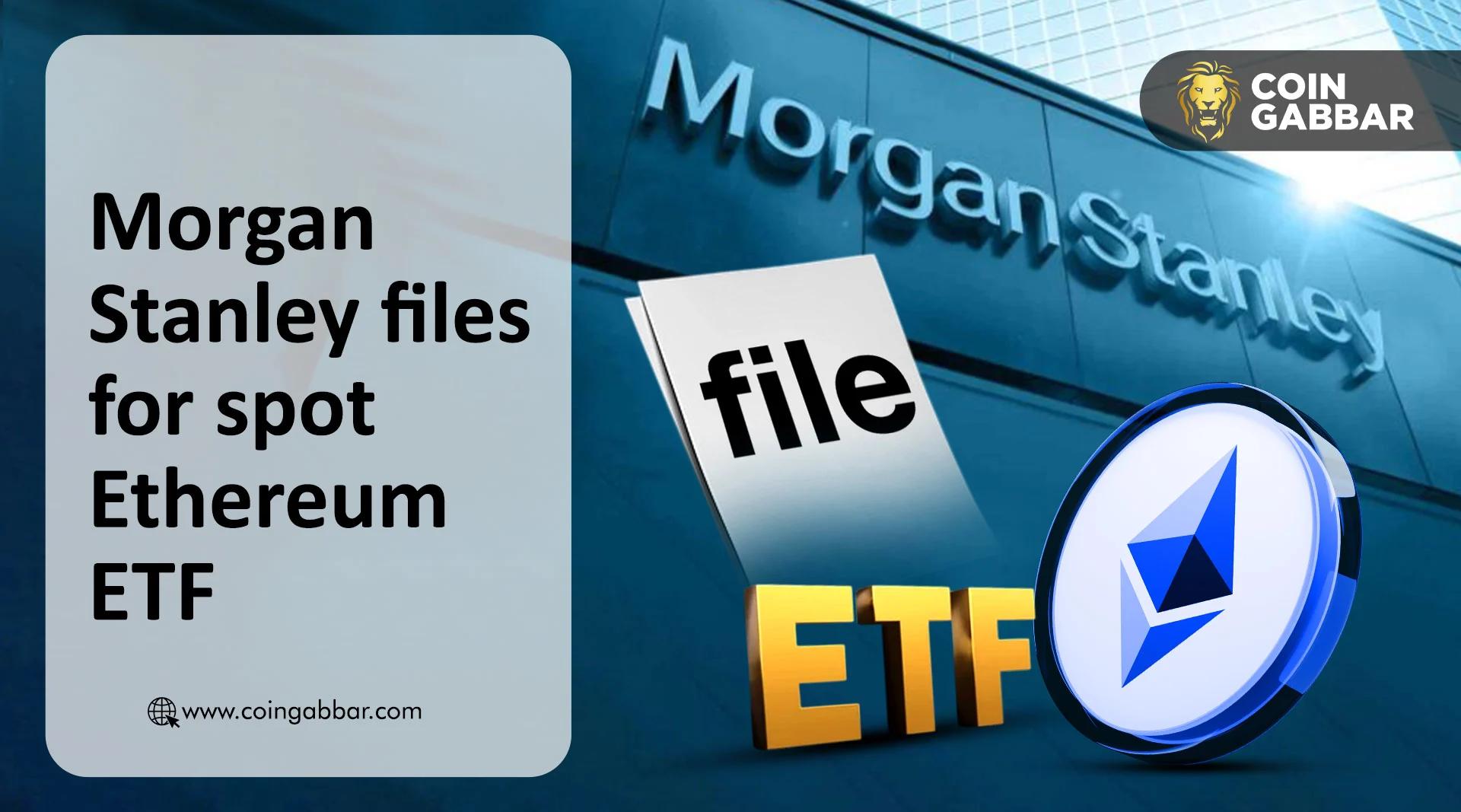 摩根士丹利以太坊 ETF 文件显示华尔街正在转变